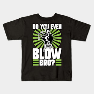 Do You Even Blow Bro - Bagpiper Kids T-Shirt